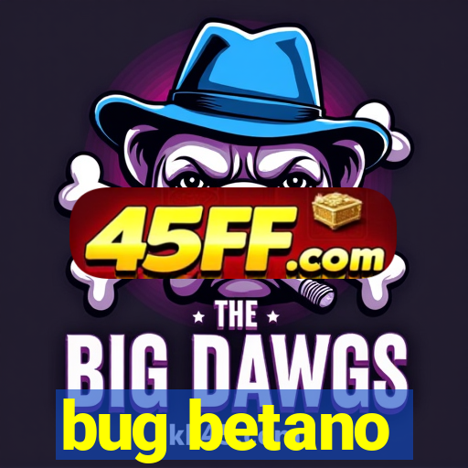 bug betano